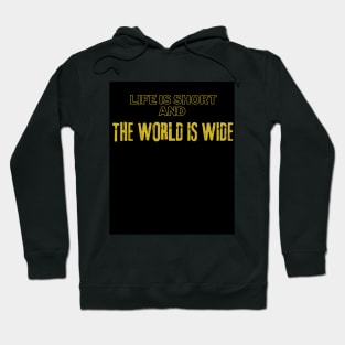 Life Is Short And The World Is Wide Hoodie